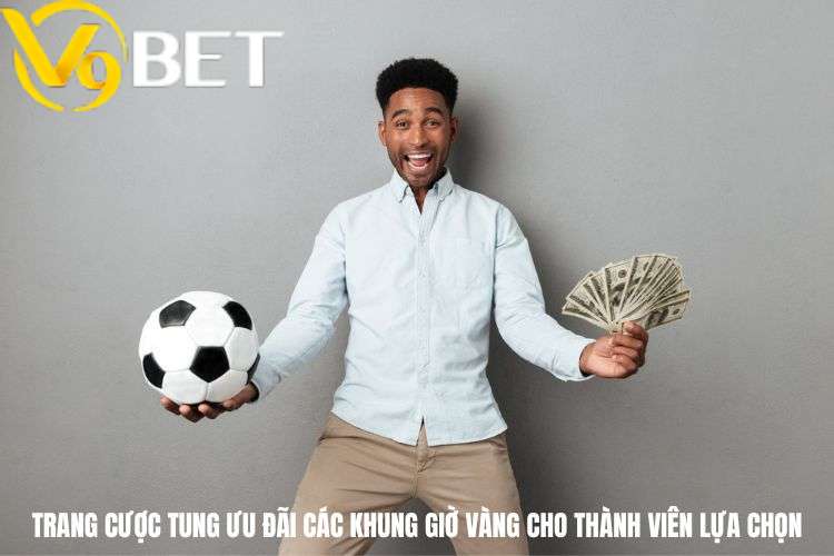 Trang cược tung ưu đãi trong các khung giờ vàng cho thành viên lựa chọn